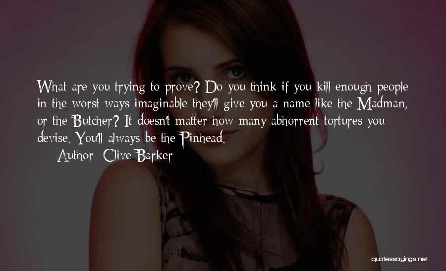 What You Think Doesn't Matter Quotes By Clive Barker