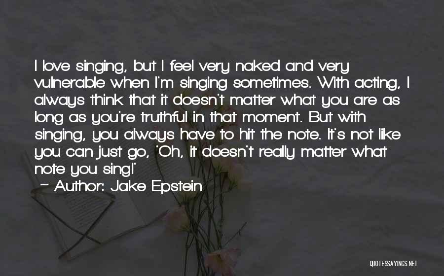 What You Think Doesn't Matter Quotes By Jake Epstein