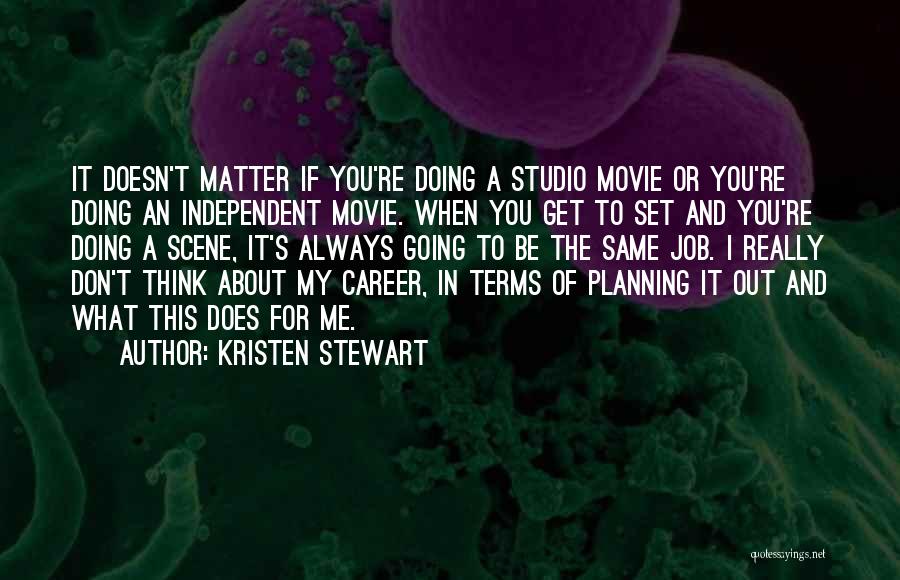 What You Think Doesn't Matter Quotes By Kristen Stewart