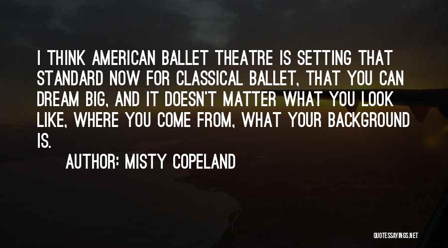 What You Think Doesn't Matter Quotes By Misty Copeland