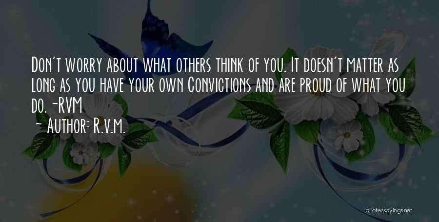 What You Think Doesn't Matter Quotes By R.v.m.