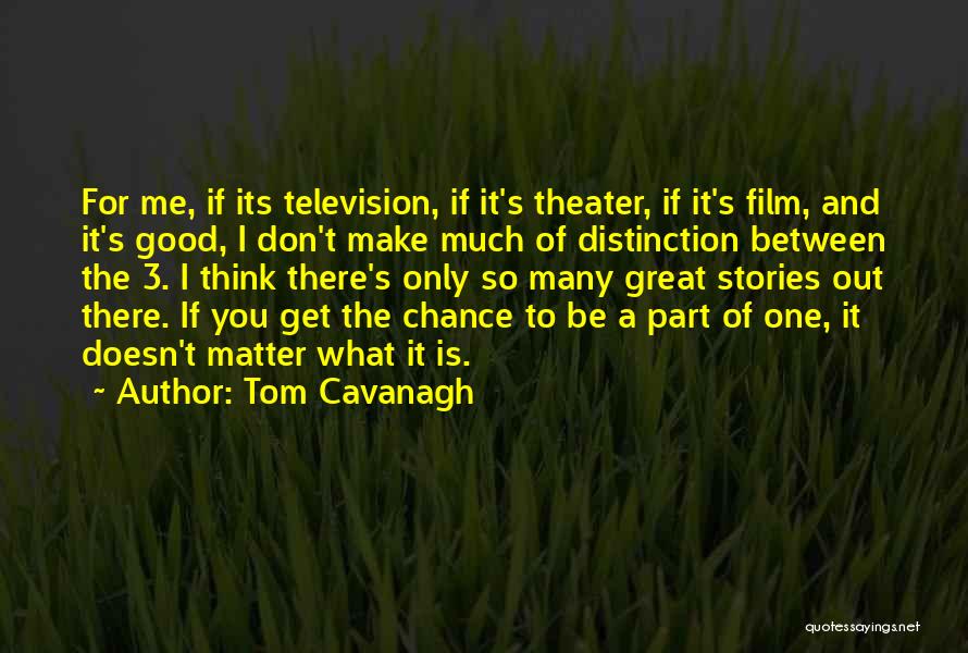 What You Think Doesn't Matter Quotes By Tom Cavanagh