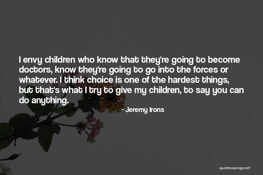 What You Think Is What You Become Quotes By Jeremy Irons What You Think Is What You Become Quotes By Jeremy Irons