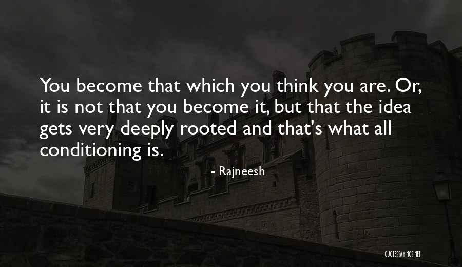 What You Think Is What You Become Quotes By Rajneesh What You Think Is What You Become Quotes By Rajneesh