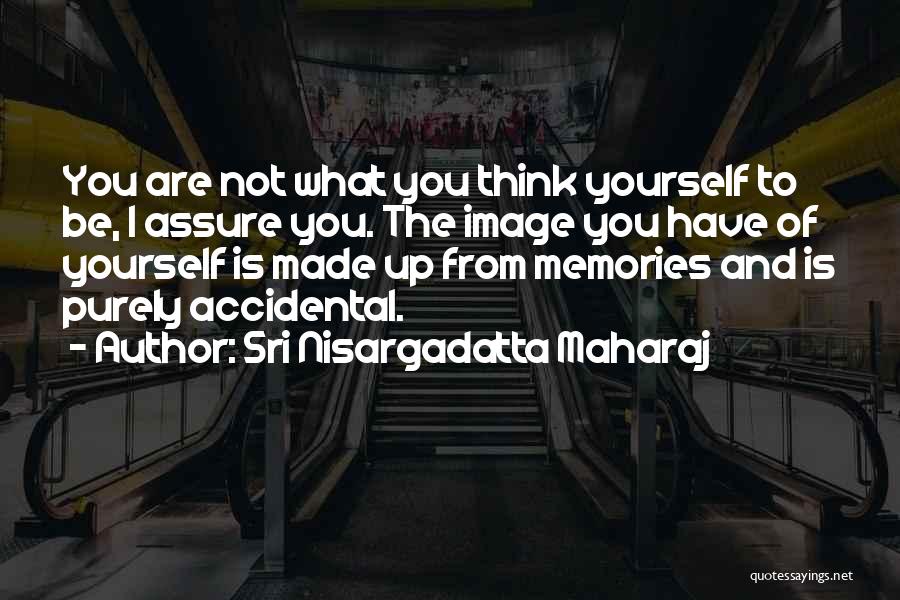 What You Think Of Yourself Quotes By Sri Nisargadatta Maharaj