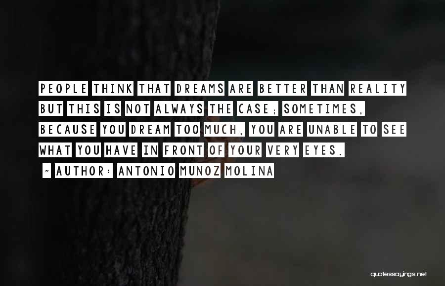 What You Think Quotes By Antonio Munoz Molina