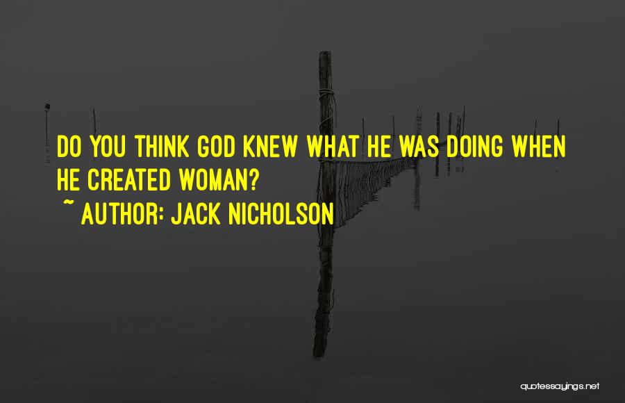 What You Think Quotes By Jack Nicholson