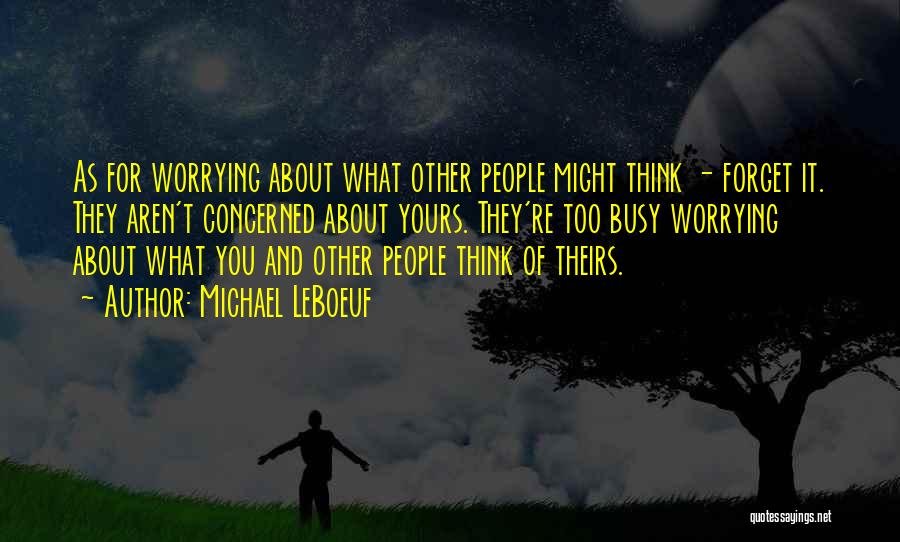 What You Think Quotes By Michael LeBoeuf