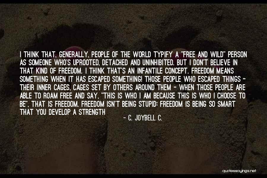 What You Think You Become Quotes By C. JoyBell C. What You Think You Become Quotes By C. JoyBell C.