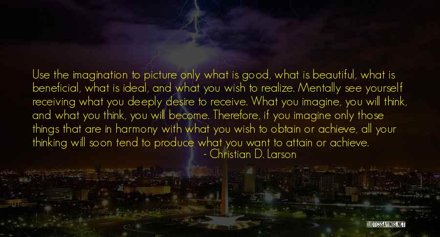 What You Think You Become Quotes By Christian D. Larson What You Think You Become Quotes By Christian D. Larson