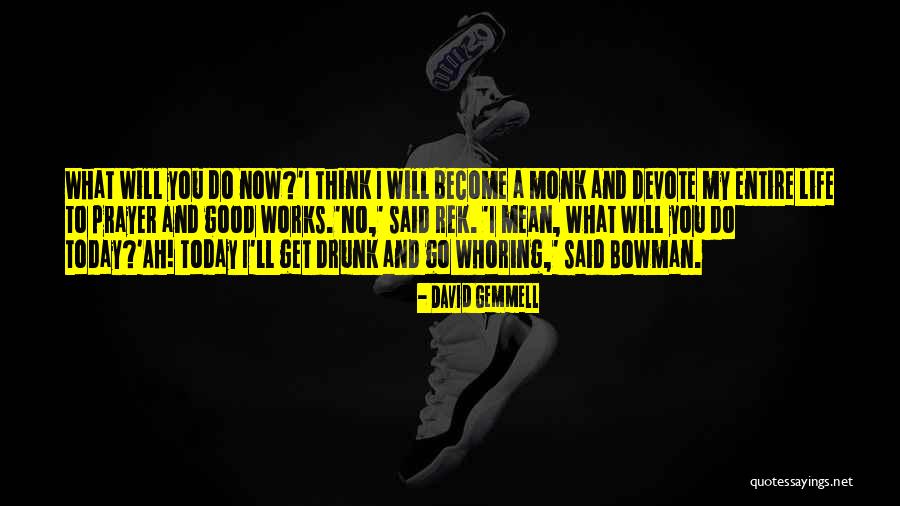What You Think You Become Quotes By David Gemmell What You Think You Become Quotes By David Gemmell