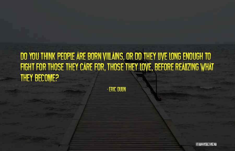 What You Think You Become Quotes By Eric Dulin What You Think You Become Quotes By Eric Dulin