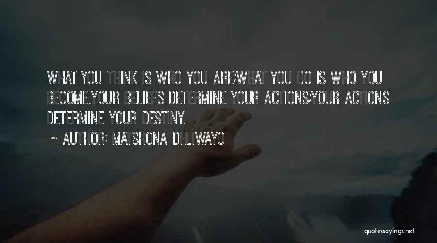 What You Think You Become Quotes By Matshona Dhliwayo