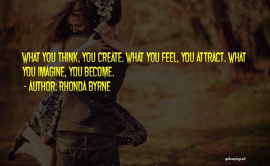 What You Think You Become Quotes By Rhonda Byrne