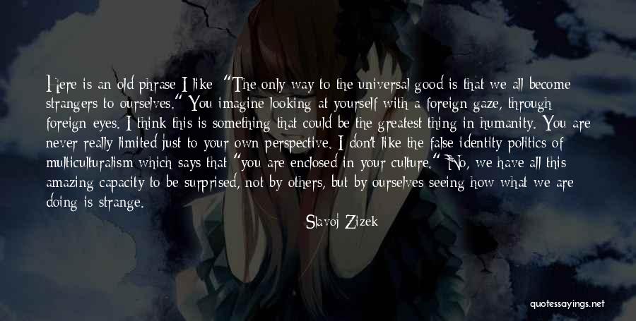 What You Think You Become Quotes By Slavoj Zizek What You Think You Become Quotes By Slavoj Zizek