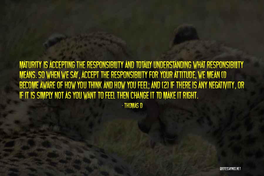 What You Think You Become Quotes By Thomas D What You Think You Become Quotes By Thomas D