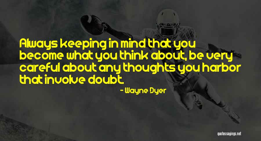What You Think You Become Quotes By Wayne Dyer What You Think You Become Quotes By Wayne Dyer