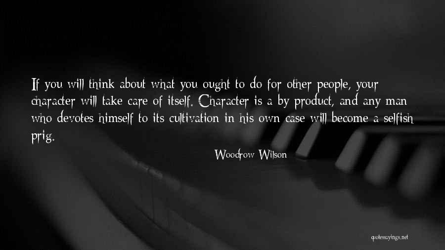 What You Think You Become Quotes By Woodrow Wilson