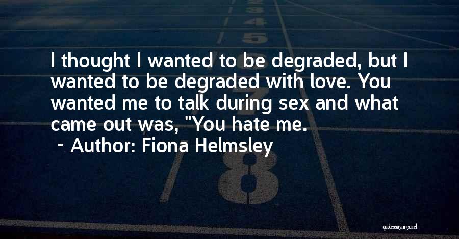 What You Thought Was Love Quotes By Fiona Helmsley
