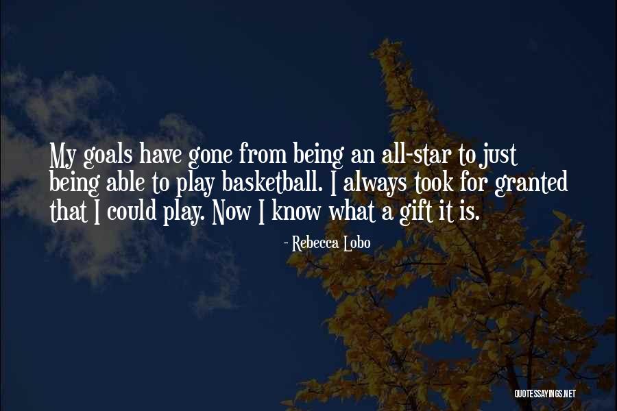 What You Took For Granted Quotes By Rebecca Lobo What You Took For Granted Quotes By Rebecca Lobo