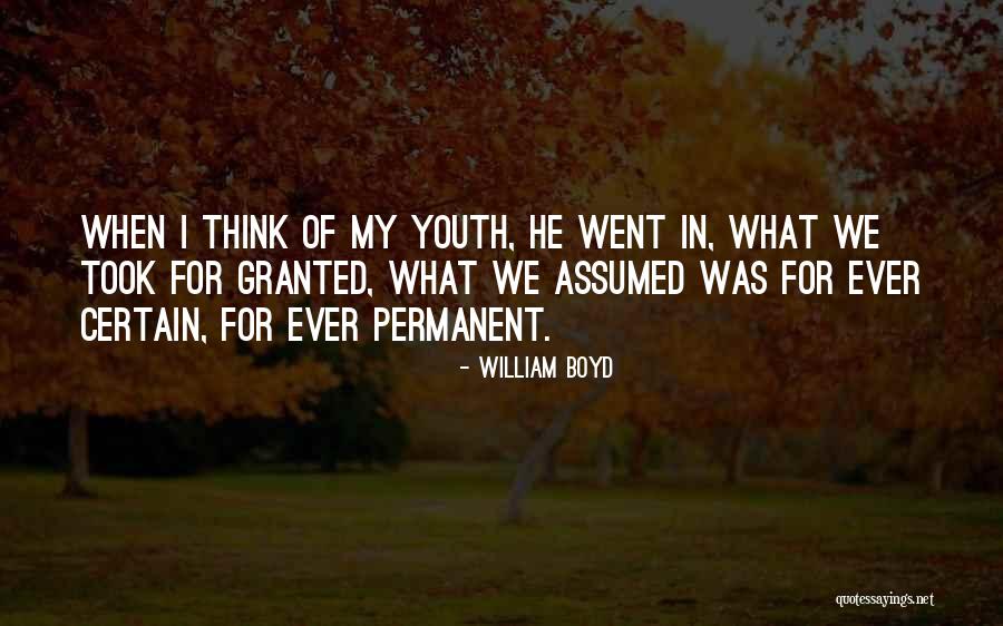 What You Took For Granted Quotes By William Boyd What You Took For Granted Quotes By William Boyd