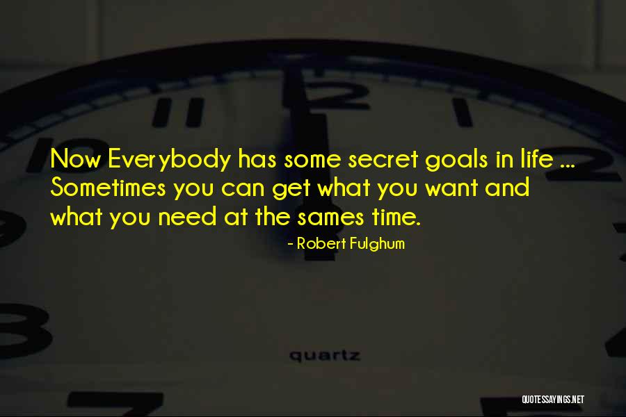What You Want And What You Need Quotes By Robert Fulghum What You Want And What You Need Quotes By Robert Fulghum