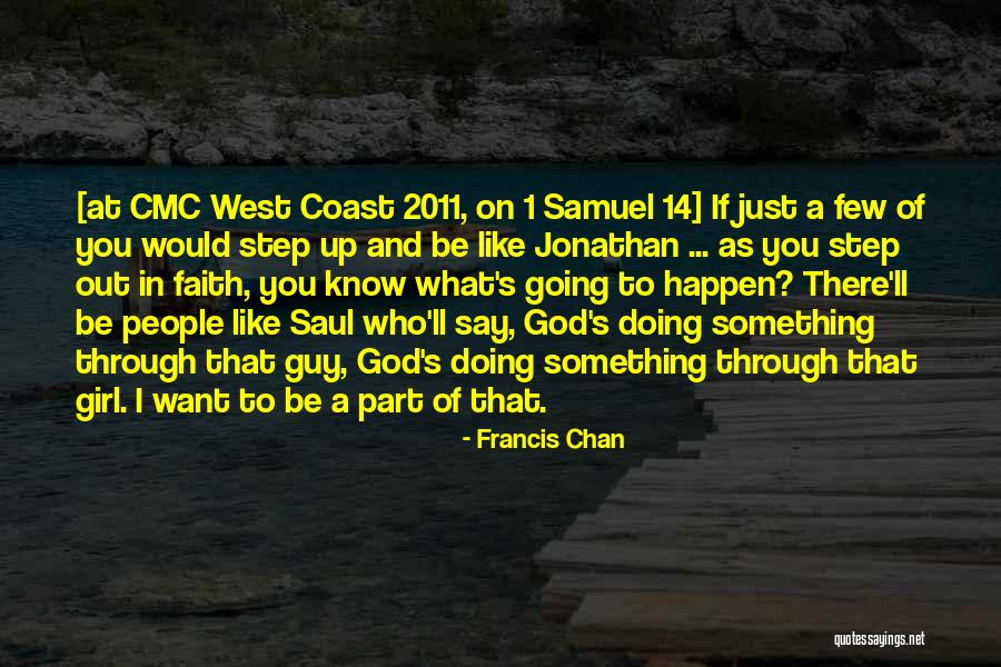 What You Want In A Guy Quotes By Francis Chan What You Want In A Guy Quotes By Francis Chan