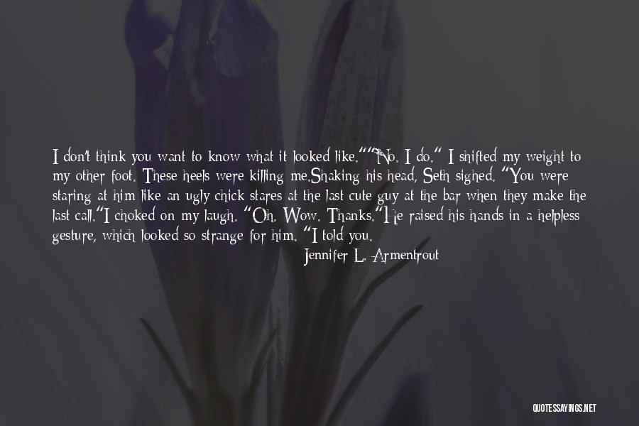 What You Want In A Guy Quotes By Jennifer L. Armentrout What You Want In A Guy Quotes By Jennifer L. Armentrout