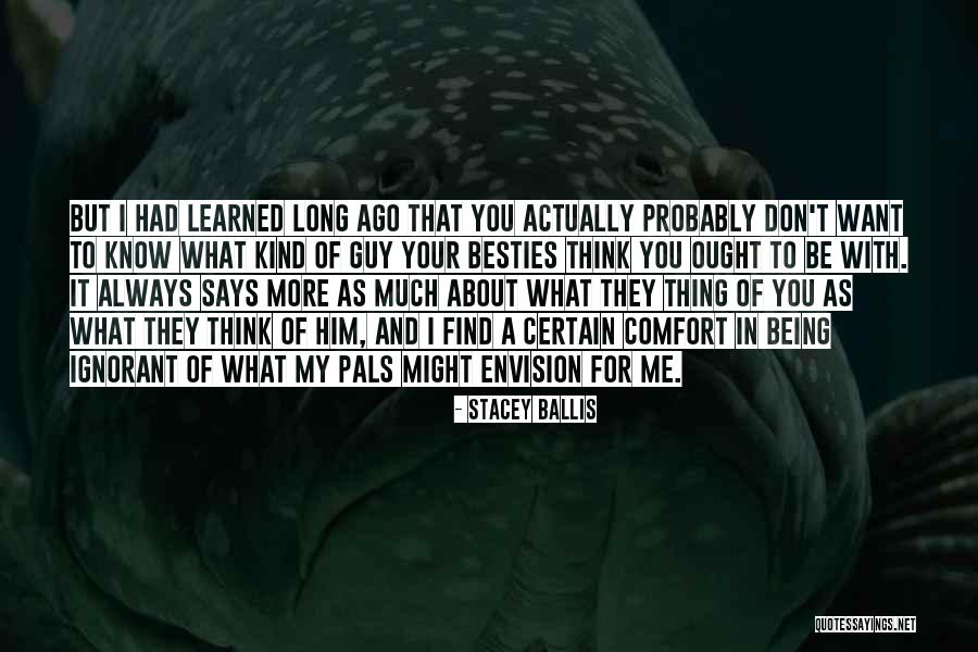 What You Want In A Guy Quotes By Stacey Ballis What You Want In A Guy Quotes By Stacey Ballis