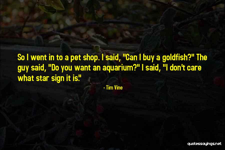 What You Want In A Guy Quotes By Tim Vine What You Want In A Guy Quotes By Tim Vine