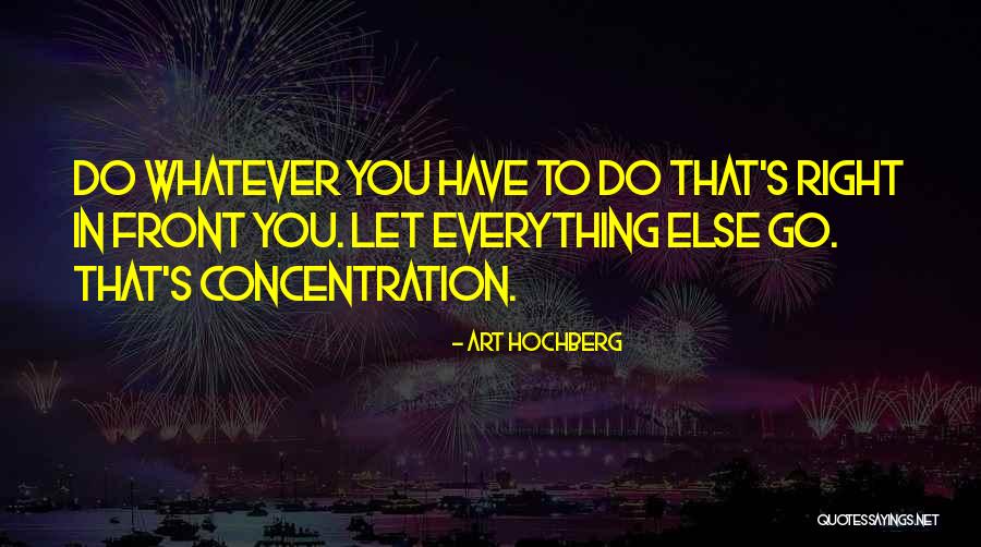 What You Want Is Right In Front Of You Quotes By Art Hochberg What You Want Is Right In Front Of You Quotes By Art Hochberg