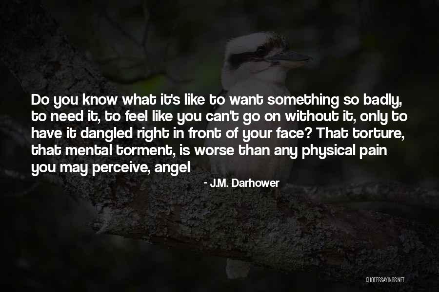 What You Want Is Right In Front Of You Quotes By J.M. Darhower What You Want Is Right In Front Of You Quotes By J.M. Darhower