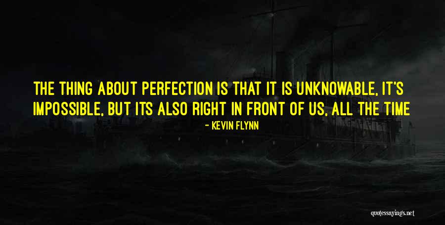 What You Want Is Right In Front Of You Quotes By Kevin Flynn What You Want Is Right In Front Of You Quotes By Kevin Flynn