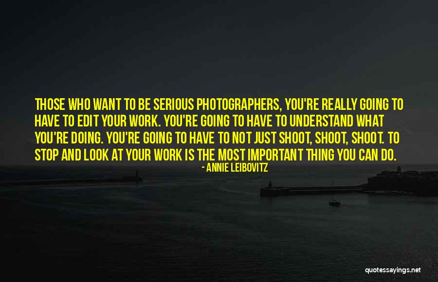 What You Want Most Quotes By Annie Leibovitz What You Want Most Quotes By Annie Leibovitz