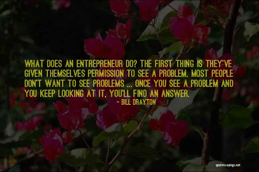 What You Want Most Quotes By Bill Drayton What You Want Most Quotes By Bill Drayton