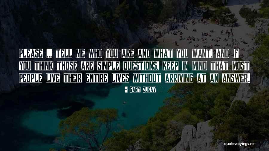 What You Want Most Quotes By Gary Zukav What You Want Most Quotes By Gary Zukav