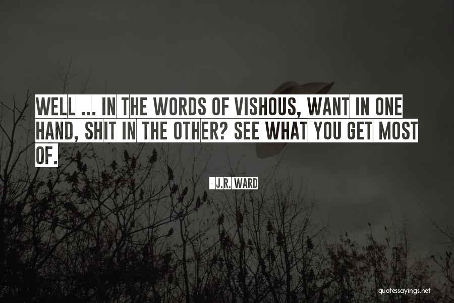 What You Want Most Quotes By J.R. Ward What You Want Most Quotes By J.R. Ward
