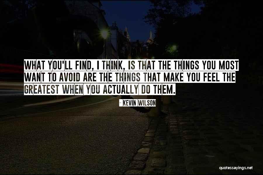 What You Want Most Quotes By Kevin Wilson What You Want Most Quotes By Kevin Wilson