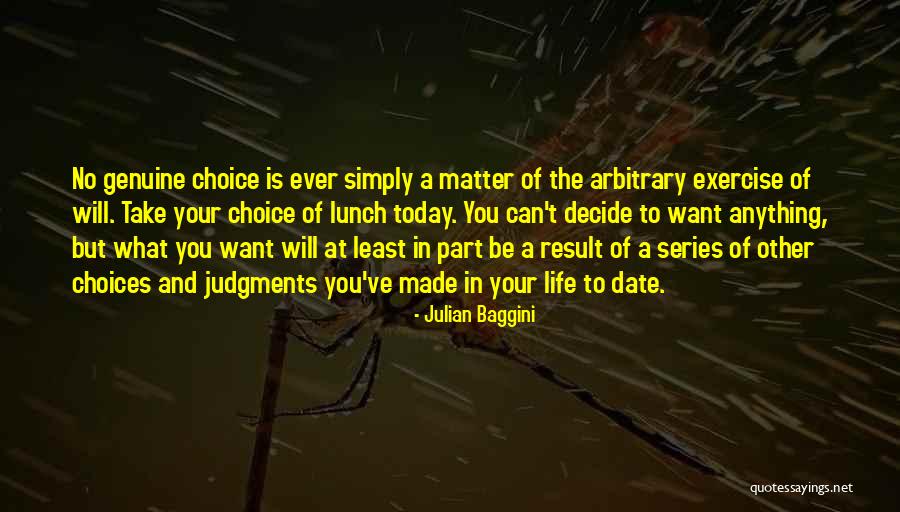 What You Want To Be In Life Quotes By Julian Baggini What You Want To Be In Life Quotes By Julian Baggini