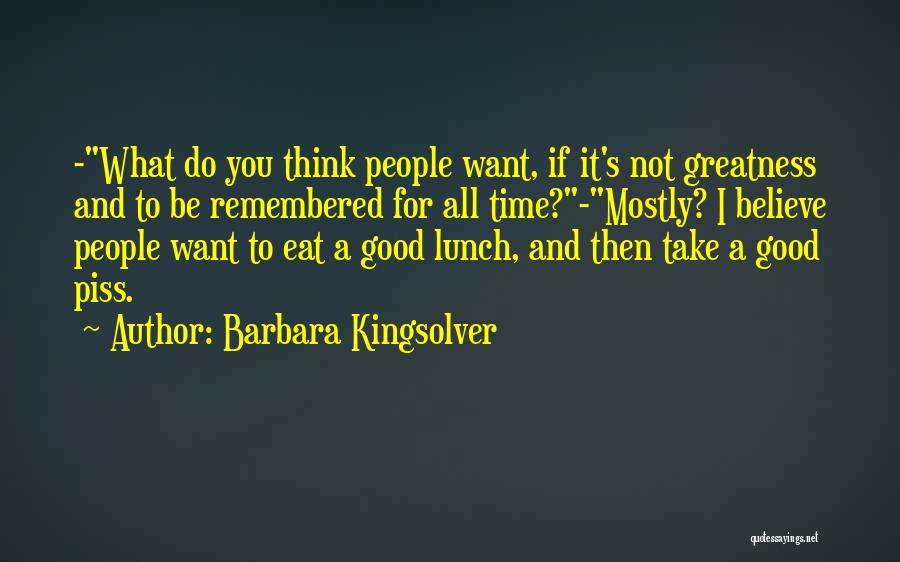What You Want To Be Remembered For Quotes By Barbara Kingsolver