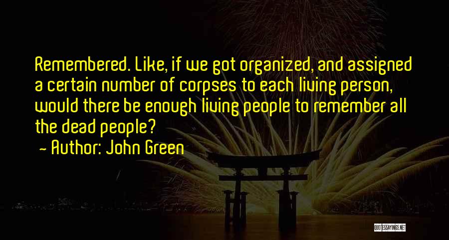 What You Want To Be Remembered For Quotes By John Green