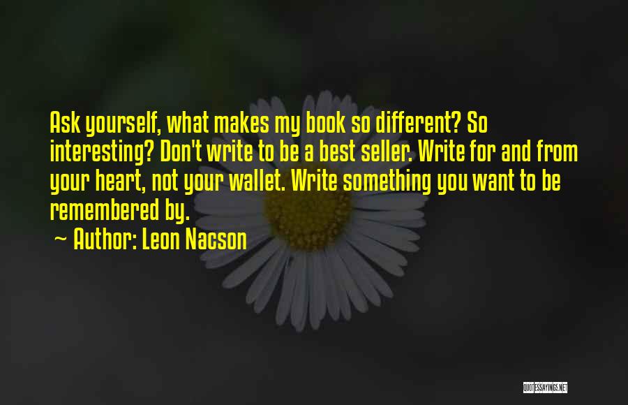 What You Want To Be Remembered For Quotes By Leon Nacson