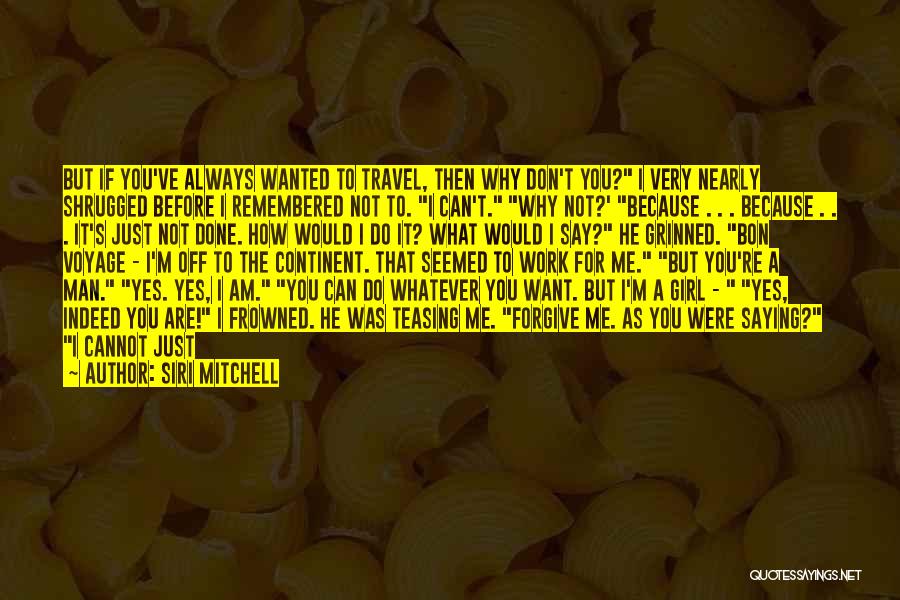 What You Want To Be Remembered For Quotes By Siri Mitchell