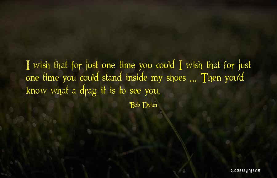 What You Wish Quotes By Bob Dylan What You Wish Quotes By Bob Dylan