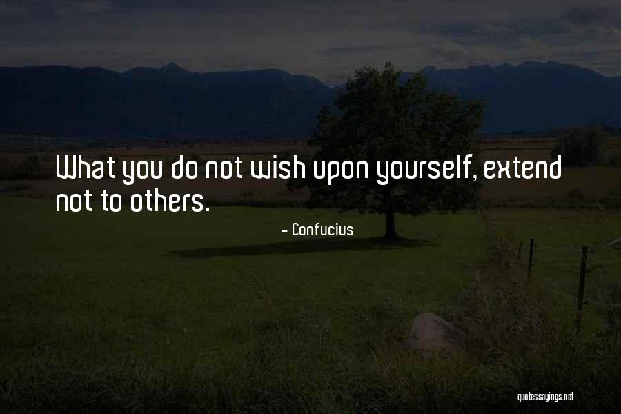 What You Wish Quotes By Confucius What You Wish Quotes By Confucius