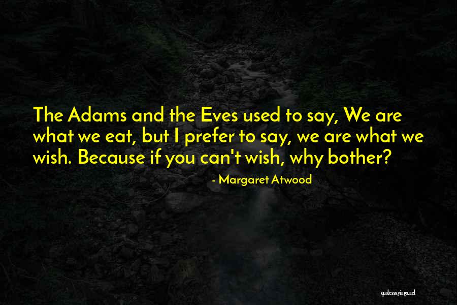 What You Wish Quotes By Margaret Atwood What You Wish Quotes By Margaret Atwood