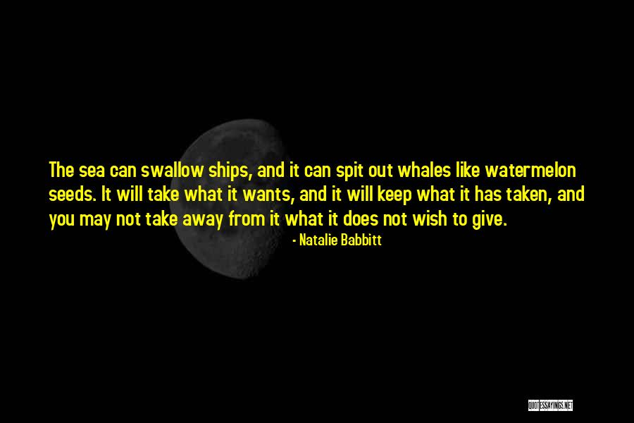 What You Wish Quotes By Natalie Babbitt What You Wish Quotes By Natalie Babbitt