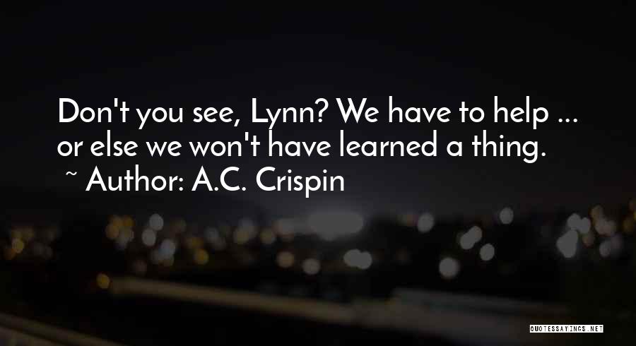 What You Won't Do Someone Else Will Quotes By A.C. Crispin