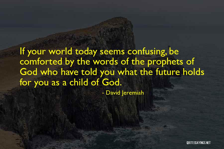 What Your Future Holds Quotes By David Jeremiah What Your Future Holds Quotes By David Jeremiah