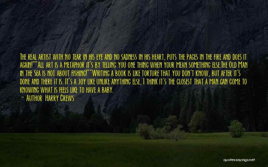 What Your Heart Feels Quotes By Harry Crews